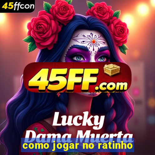 como jogar no ratinho